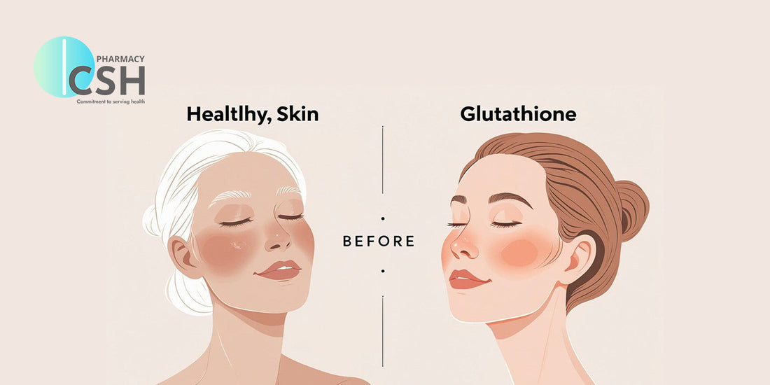 The Skin Benefits of Glutathione Supplements: A Comprehensive Guide by CSH Pharmacy