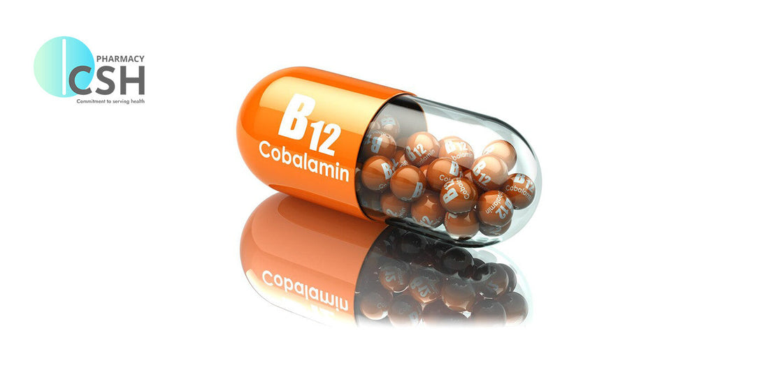 Benefits of Vitamin B12 - Guide By CSH Pharmacy