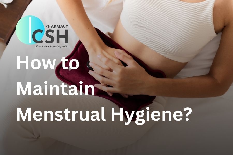 How to Maintain Menstrual Hygiene - Complete Guide [2024] - CSH Pharmacy